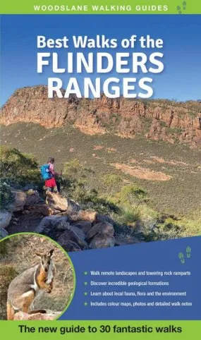 Best Walks of the Flinders Ranges: The new guide to 30 fantastic walks